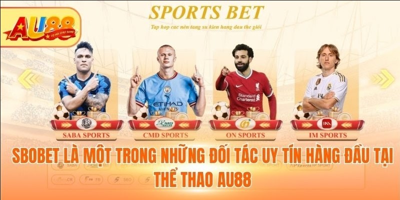 Sbobet là một trong những đối tác uy tín hàng đầu tại thể thao Au88