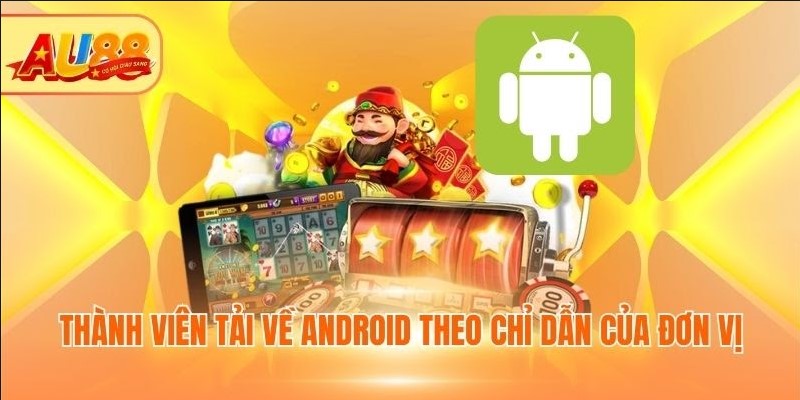 Thành viên tải về Android theo chỉ dẫn của đơn vị